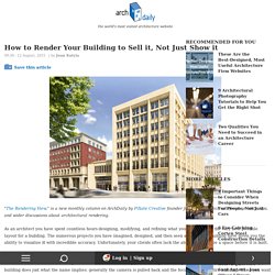 How to Render Your Building to Sell it, Not Just Show it