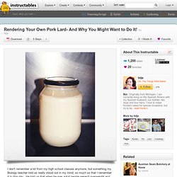 Rendering Your Own Pork Lard- And Why You Might Want to Do It!