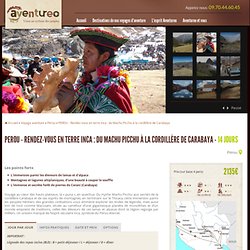 PEROU - Rendez-vous en terre inca : du Machu Picchu à la cordillère de Carabaya