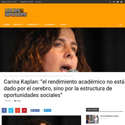 Carina Kaplan: “el rendimiento académico no está dado por el cerebro, sino por la estructura de oportunidades sociales”
