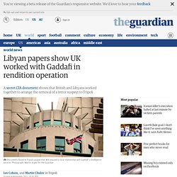 Libyan papers show UK worked with Gaddafi in rendition operation