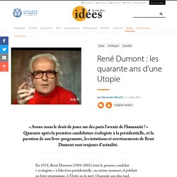 René Dumont : les quarante ans d’une Utopie