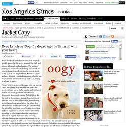 Rene Lynch on 'Oogy,' a dog so ugly he'll run off with your heart