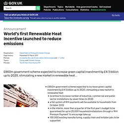 World's first Renewable Heat Incentive launched to reduce emissions (Press Notice)