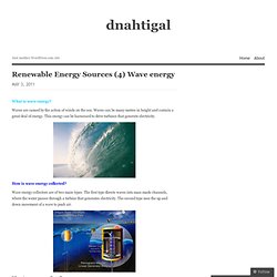 Renewable Energy Sources (4) Wave energy « dnahtigal