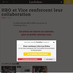 HBO et Vice renforcent leur collaboration - Les Echos