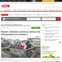 Rennes. Abraham, perché au dessus des toits pendant une semaine !