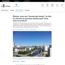 Rennes: avec son "bureau des temps", la ville se cherche un nouveau rythme pour vivre avec le covid-19