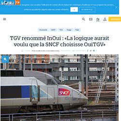 TGV renommé InOui : «La logique aurait voulu que la SNCF choisisse OuiTGV»