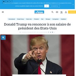 Donald Trump va renoncer à son salaire de président des Etats-Unis - le Parisien