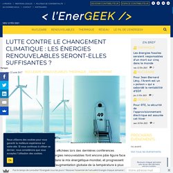 Lutte contre le changement climatique : les énergies renouvelables seront-elles suffisantes ?