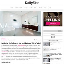 Looking For Tips To Renovate Your Small Bathroom? This Is For You! - DailyStar