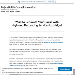 Wish to Renovate Your House with High-end Decorating Services Uxbridge? – Bajwa Builder's and Renovation