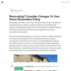 Renovating? Consider Changes To Your Home Renovation Policy