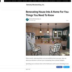 Renovating House Into A Home For You- Things You Need To Know