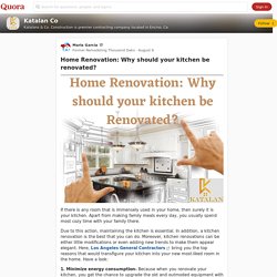 Home Renovation: Why should your kitchen be renovated? - Katalan Co