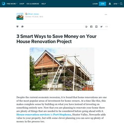 3 Smart Ways to Save Money on Your House Renovation Project