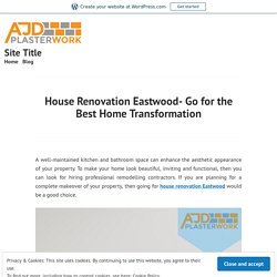 House Renovation Eastwood- Go for the Best Home Transformation – Site Title