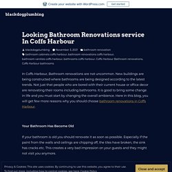 Looking Bathroom Renovations service In Coffs Harbour – blackdogplumbing