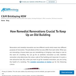 How Remedial Renovations Crucial To Keep Up an Old Building – C&M Bricklaying NSW