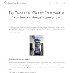 Top Trends for Window Treatment in Your Future House Renovations