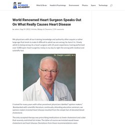 World Renowned Heart Surgeon Speaks Out On What Really Causes Heart Disease