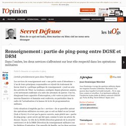 Renseignement : partie de ping-pong entre DGSE et DRM