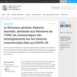 Nouvelles 2020 - Le Directeur général, Roberto Azevêdo, demande aux Membres de l’OMC de communiquer des renseignements sur les mesures commerciales liées au COVID-19