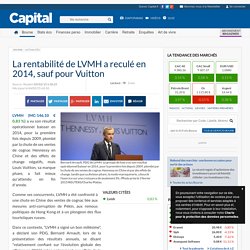 La rentabilité de LVMH a reculé en 2014, sauf pour Vuitton