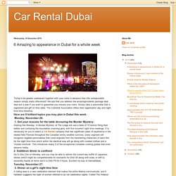 Car Rental Dubai: 6 Amazing to appearance in Dubai for a whole week