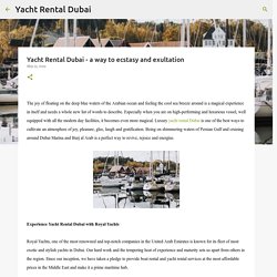 Yacht Rental Dubai - a way to ecstasy and exultation