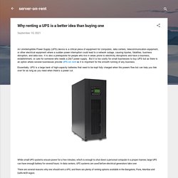 Why renting a UPS is a better idea than buying one