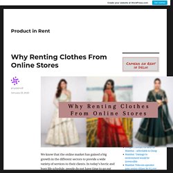 Why Renting Clothes From Online Stores – Product in Rent