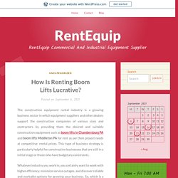 How Is Renting Boom Lifts Lucrative? – RentEquip