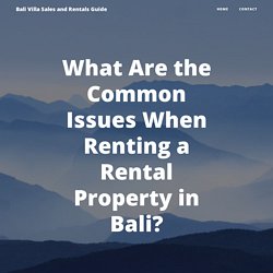 What Are the Common Issues When Renting a Rental Property in Bali?