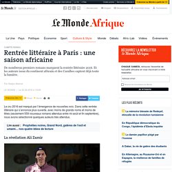 Rentrée littéraire 2016 à Paris : une saison africaine - Le Monde