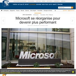 Microsoft se réorganise pour devenir plus performant