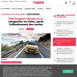 PSA Peugeot-Citroën va se réorganiser en Chine, après l’effondrement des ventes