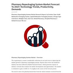 Pharmacy Repackaging System Market Forecast To 2027: Technology Trends, Productivity, Demands – Telegraph