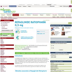 Médicament Repaglinide Ratiopharm : Indications, Posologie, Contre indications, Effets indésirables