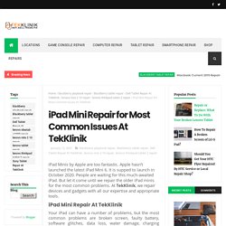 iPad Mini Repair for Most Common Issues At TekKlinik - Tek Klinik