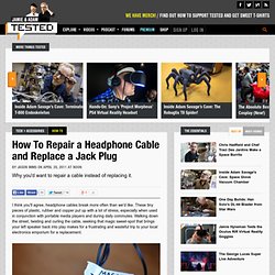 How To Repair a Headphone Cable and Replace a Jack Plug