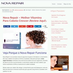 Nova Repair - Melhor Vitamina Para Cabelo Crescer →【Review Aqui!】