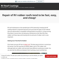 Repair of RV rubber roofs tend to be fast, easy, and cheap! – RV Roof Coatings