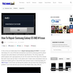 How To Repair Samsung Galaxy S5 IMEI # Issue - TechnoBezz