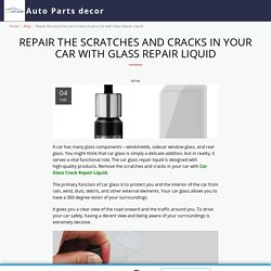Repair the Scratches and Cracks in your Car with Glass Repair Liquid