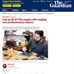 Can we fix it? The repair cafes waging war on throwaway culture