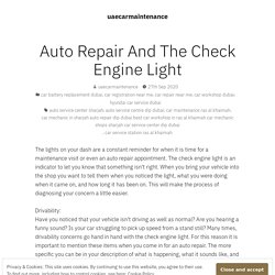 Auto Repair And The Check Engine Light – uaecarmaintenance