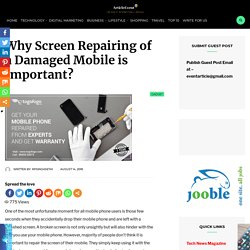 Why Screen Repairing of a Damaged Mobile is Important? – Article Event
