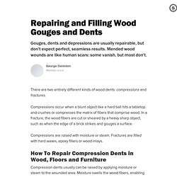 Repairing and Filling Wood Gouges and Dents: How To Fix Depressions, Gashes, Gaps & Holes in Furniture & Wood